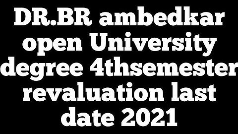 DR.BR ambedkar open University degree 4thsemester revaluation last date 2021|BRAOU 4th semester CBCS