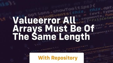 valueerror all arrays must be of the same length