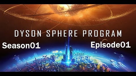 Dyson Sphere Program S01 EP01 Getting Started