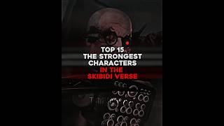 Top 15 Strongest Character In The Skibidi Verse #skibiditoilet #fypシ #edit #viral #foryou #fyp