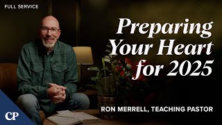 Preparing Your Heart for 2025 | Full Service | Ron Merrell screenshot 2