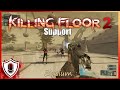 Killing Floor 2: Hell on Earth Elysium Solo Support w/King FP