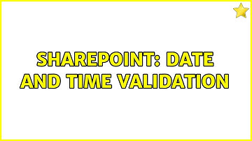 Sharepoint: Date and time validation