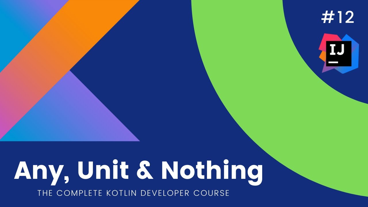 The Complete Kotlin Course #12 - Any, Unit  Nothing Types - Kotlin Tutorials  For Beginners