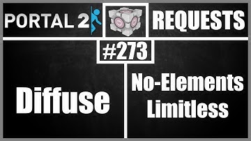 Portal 2 Workshop Requests: #273: Diffuse, No Elements - Limitless