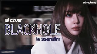 [AI COVER] LE SSERAFIM (르세라핌) - BLACKHOLE by IVE Wealth