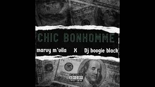 Marvy M’vila X Dj Boogie Black - Chic Bonhomme ( AUDIO)