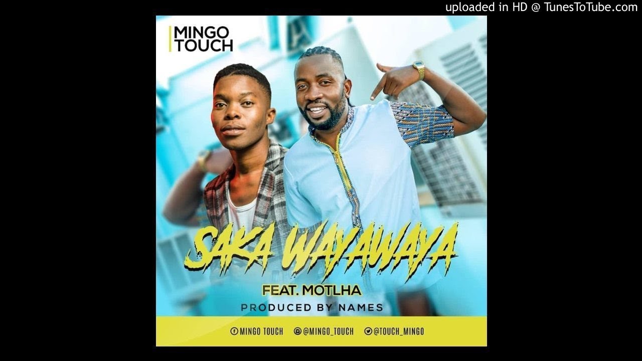 Mingo Touch - Saka WayaWaya ft Motlha (prod. by Names) - YouTube