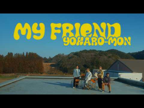 YOKARO-MON「My Friend」Music Video