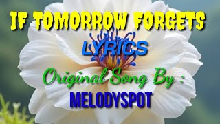IF TOMORROW FORGETS Original Song By : MELODYSPOT 