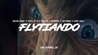Flytiando - Young Magic X Bayritonx Hecnaboy X Kriz Flow X Nota La N X Mellito