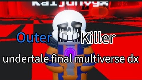 Outer killer sans event[roblox undertale final multiverse dx]