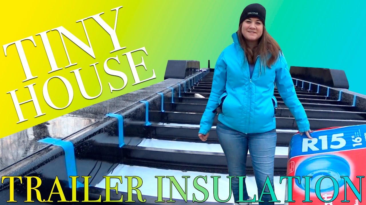 Tiny House on Wheels Trailer Insulation (Ep. 7) | Fly by Family