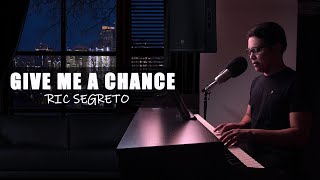 ♪ Give Me A Chance - Ric Segreto / Piano & Vocals Cover chords