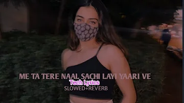Chann Vi Gawah/Ma Ta Tere Naal Sachi Layi Yaari Ve(Slowed+Reverb) Trending Lofi song/Artist=Madhav