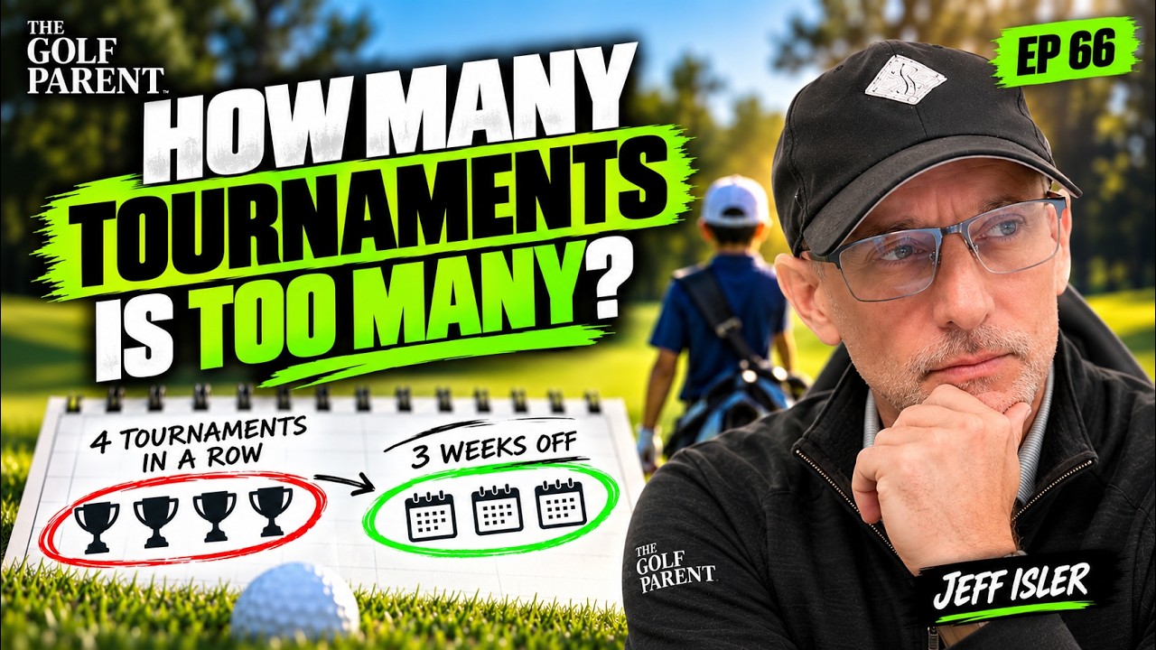 How Many Tournaments Should a Junior Golfer Play? | Jeff Isler