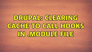 Drupal: clearing cache to call hooks in .module file (2 Solutions!!)