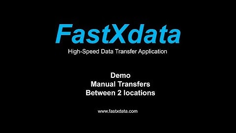 FastX High  Speed Data Transfer ** Manual transfer demo **