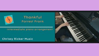 Thankful (intermediate piano) - Forrest Frank - Arr. Chrissy Ricker