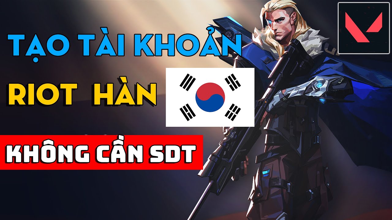 Cách Tạo Tài Khoản Riot Hàn Quốc Không Cần Số Điện Thoại