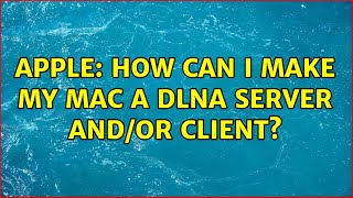 Apple: How can I make my Mac a DLNA server and/or client? (13 Solutions!!) screenshot 5