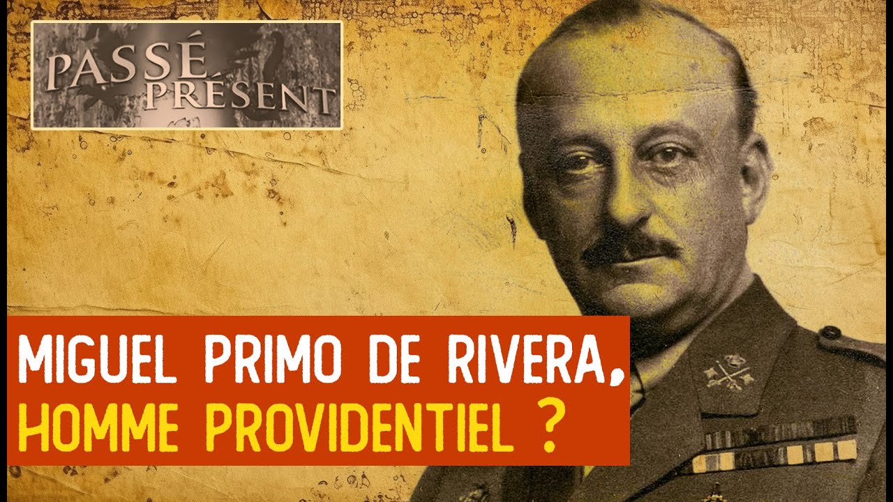 Miguel Primo de Rivera, un dictateur éclairé pour l'Espagne - Le Nouveau Passé-Présent - TVL
