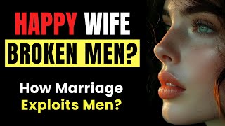 How Marriage Exploits Men: The Hidden Truth | Psychology Tips