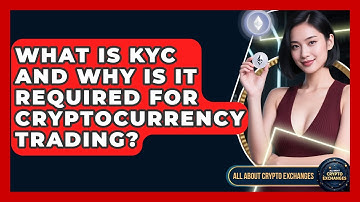 What Is KYC and Why Is It Required for Cryptocurrency Trading? - All About Crypto Exchanges