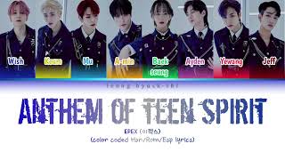 EPEX (이펙스) - 'ANTHEM OF TEEN SPIRIT'~LYRICS [Han/Rom/Esp]