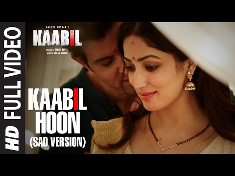 Kaabil Hoon - Sad Version (Full Video) |  Kaabil | Hrithik Roshan, Yami Gautam | Jubin Nautiyal