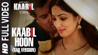 Kaabil Hoon - Sad Version (Full Video) |  Kaabil | Hrithik Roshan, Yami Gautam | Jubin Nautiyal