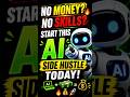 No Money? No Skills? Start This AI Side Hustle Today! 🚀#Ai #ai tools #makemoneyonline  #sidehustle