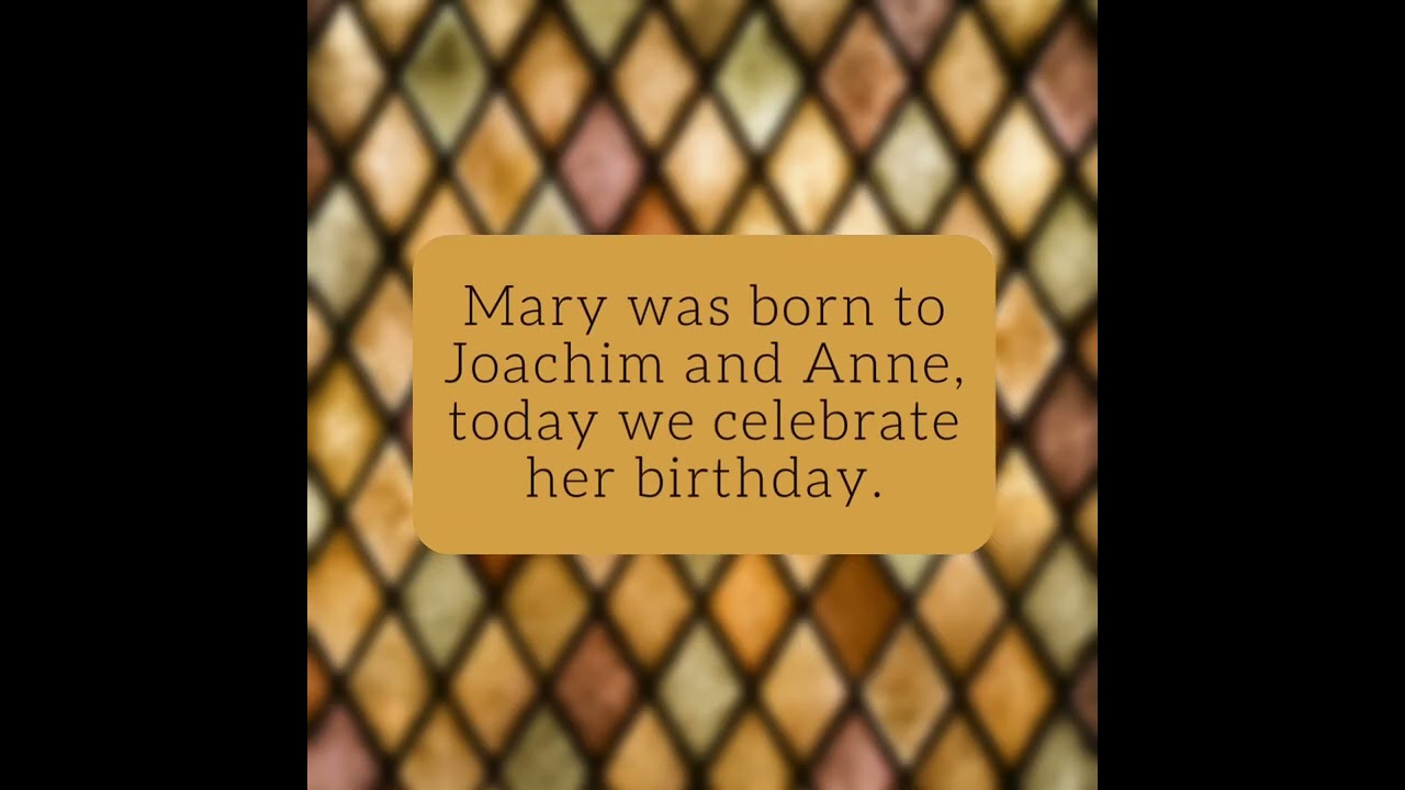 The Birth of Mary- September 8th