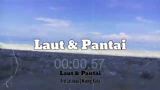 Laut & Pantai - Ard Latakua | 30 Detik Maeng Kata
