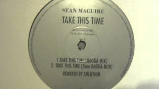 Video thumbnail of "SEAN MAGUIRE - TAKE THIS TIME"