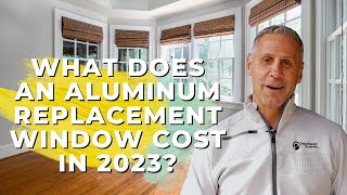 What Does An Aluminum Replacement Window Cost In 2023? (Factors and Ranges)