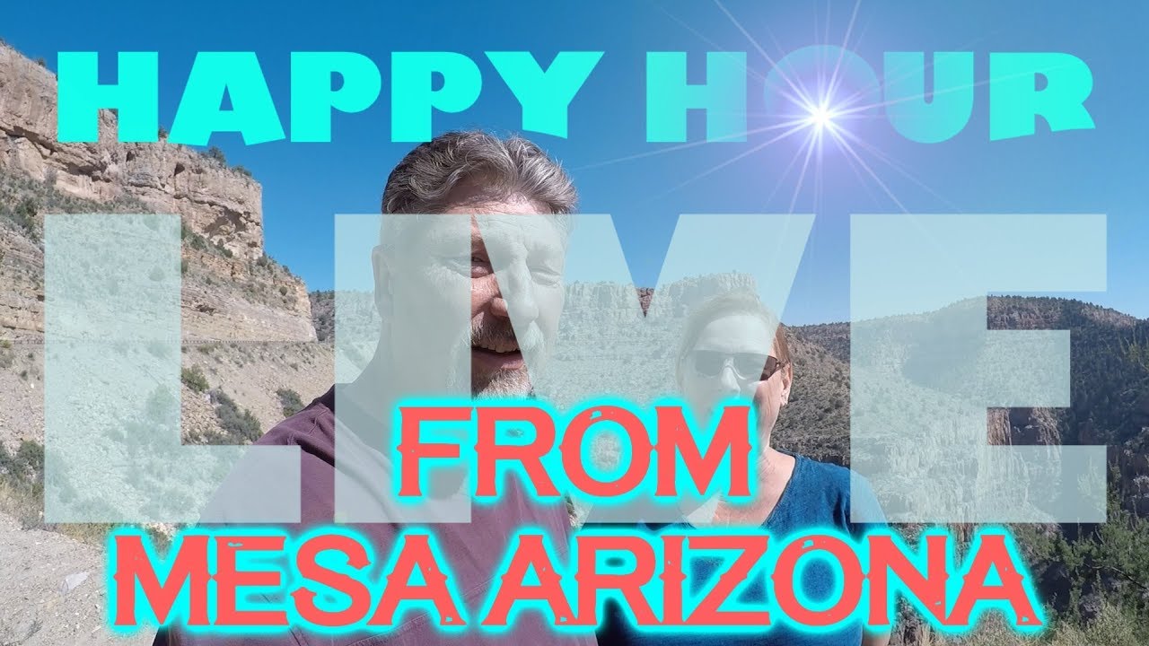 Happy Hour Live from Mesa Arizona! YouTube
