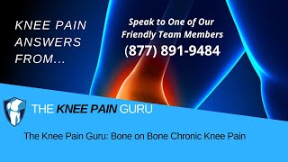 The Knee Pain Guru Bone On Bone Chronic Knee Pain