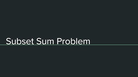 Subset Sum Problem - Dynamic Programming