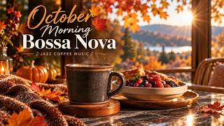 🍂 October Morning Bossa Nova Jazz - Warm Autumn Coffee Music for Positive Energy