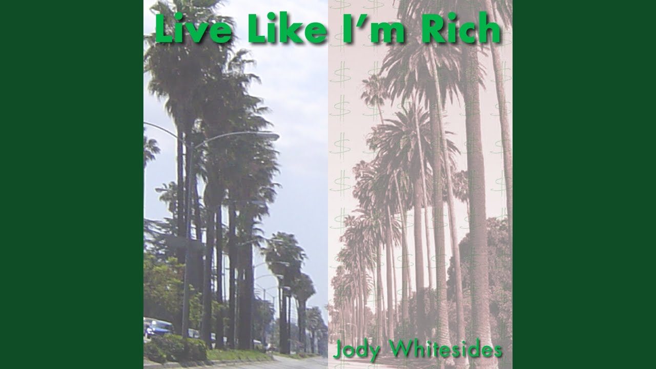 Live Like I'm Rich – Jody Whitesides