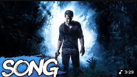 Uncharted 4 Song I Just Don