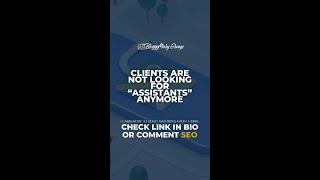 Clients Are Not Looking For Assistants Anymore