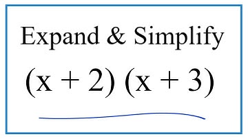Expand & Simplify:  (x + 2)(x + 3)