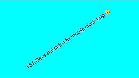 YBA Mobile crash bug got worse