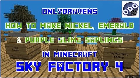 Minecraft - Sky Factory 4 - How to Make Nickel, Emerald and Purple Slime Saplings