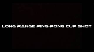 Long Range Ping-Pong Cup Shot