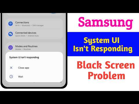 Fix System Ul isn't responding & Black Screen problem in Samsung 2026
