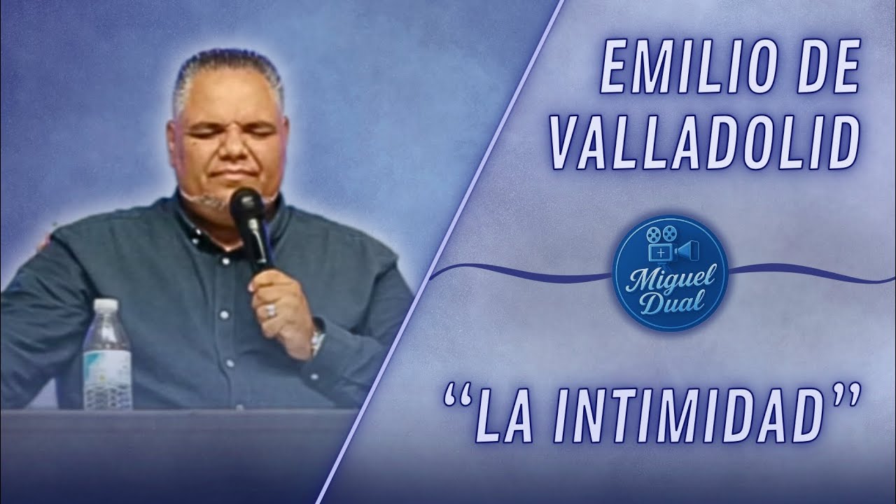 EMILIO DE VALLADOLID | “La Intimidad”