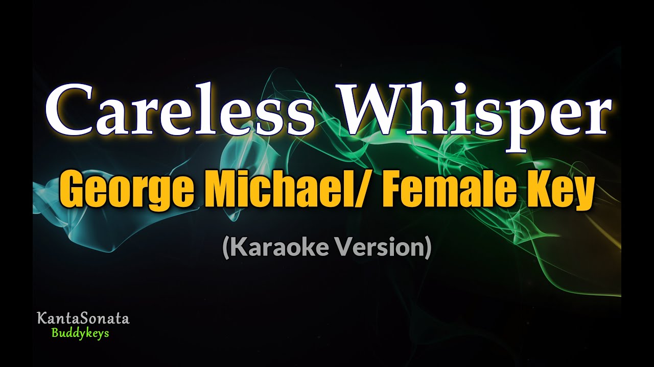 Careless Whisper (George Michael) - FEMALE KEY (Karaoke Version)